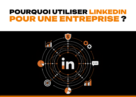 Pourquoi utiliser LinkedIn pour une entreprise ?