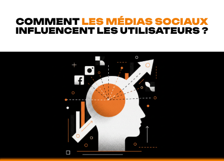 Comment les médias sociaux influencent les utilisateurs ?
