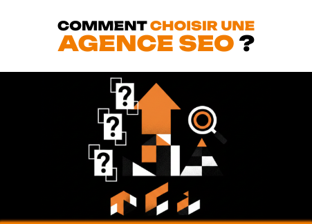 Comment choisir une agence SEO ?