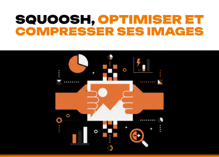 Squoosh, optimiser et compresser ses images